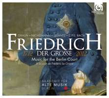 Friedrich der Grosse 1712-2012 - Graun, Nichelmann, Quantz, C.P.E. Bach